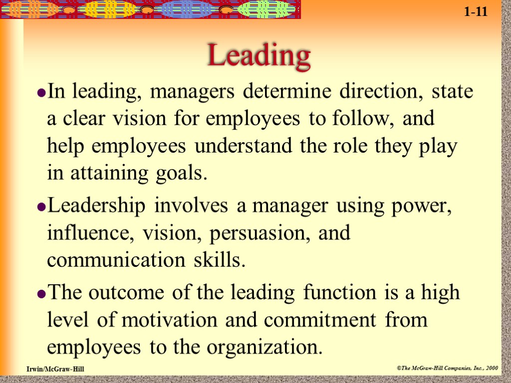 Leading In leading, managers determine direction, state a clear vision for employees to follow,